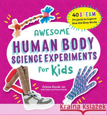 Awesome Human Body Science Experiments for Kids Orlena Kerek 9781685392734 Rockridge Press