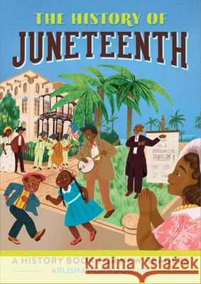 The History of Juneteenth: A History Book for New Readers Norwood, Arlisha 9781685394417 Rockridge Press