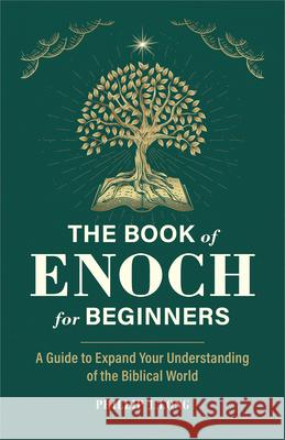The Book of Enoch for Beginners: A Guide to Expand Your Understanding of the Biblical World Phillip J. Long 9781685396459 Callisto