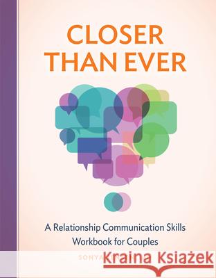 Closer Than Ever: A Relationship Communication Skills Workbook for Couples Sonya Jensen 9781685396503