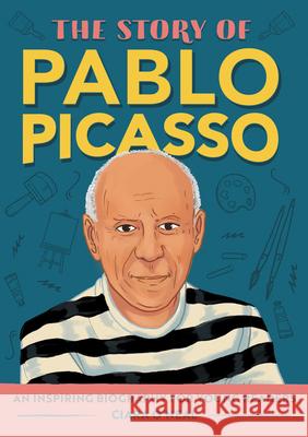 The Story of Pablo Picasso: A Biography Book for New Readers Ciara O'Neal 9781685398651 Rockridge Press