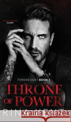 Throne of Power: An Arranged Marriage Mafia Romance Kent, Rina 9781685450168 Blackthorn Books