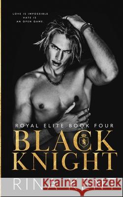 Black Knight: A Friends to Enemies to Lovers Romance Kent, Rina 9781685450250 Blackthorn Books