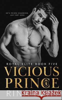 Vicious Prince: An Arranged Marriage Romance Kent, Rina 9781685450267 Blackthorn Books