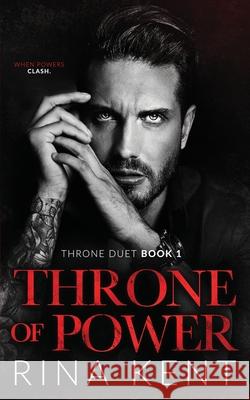 Throne of Power: An Arranged Marriage Mafia Romance Kent, Rina 9781685450342 Blackthorn Books