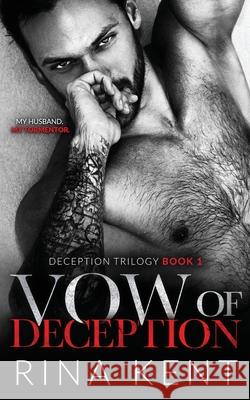 Vow of Deception: A Dark Marriage Mafia Romance Kent, Rina 9781685450366 Blackthorn Books