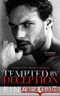 Tempted by Deception: A Dark Marriage Mafia Romance Kent, Rina 9781685450373 Blackthorn Books