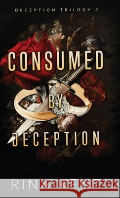 Consumed by Deception: Special Edition Print Rina Kent 9781685450847 Blackthorn Books