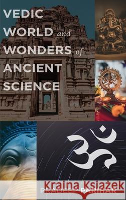 Vedic World and Ancient Science Pradeep Parihar 9781685470012 Wordhouse Book Publishing