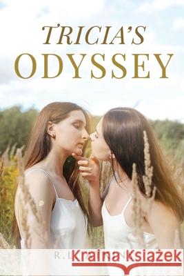 Tricia's Odyssey: A Tale of a Young Women Search for Happiness R L Atkins 9781685470333 Wordhouse Book Publishing