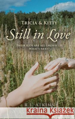 Tricia & Kitty: Their Kids Are All Grown Up. What\'s Next? R. L. Atkins 9781685471545 Wordhouse Book Publishing