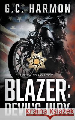 Blazer: Devil's Jury: A Cop Thriller G. C. Harmon 9781685490096 Rough Edges Press