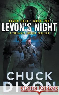 Levon's Night: A Vigilante Justice Thriller Chuck Dixon 9781685490379