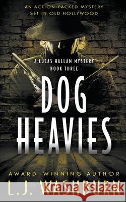 Dog Heavies L. J. Washburn 9781685490652 Rough Edges Press