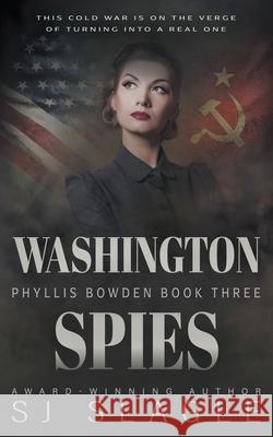 Washington Spies: Phyllis Bowden Book 3 Sj Slagle 9781685490669