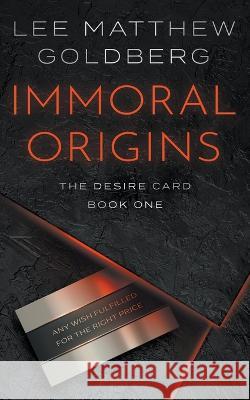 Immoral Origins: A Suspense Thriller Lee Matthew Goldberg   9781685490850 Rough Edges Press
