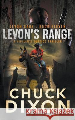 Levon's Range: A Vigilante Justice Thriller Chuck Dixon   9781685491239 Rough Edges Press