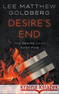 Desire's End: A Suspense Thriller Lee Matthew Goldberg   9781685491529 Rough Edges Press