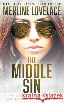 The Middle Sin: A Military Thriller Merline Lovelace 9781685492250 Rough Edges Press