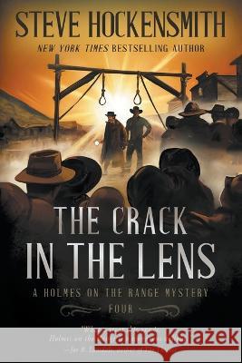The Crack in the Lens: A Western Mystery Series Steve Hockensmith   9781685493318