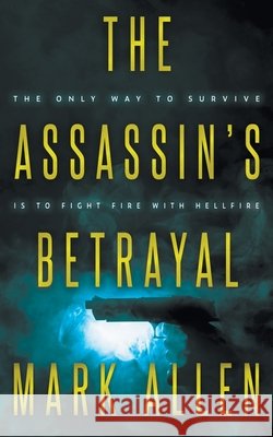 The Assassin's Betrayal Mark Allen 9781685494636