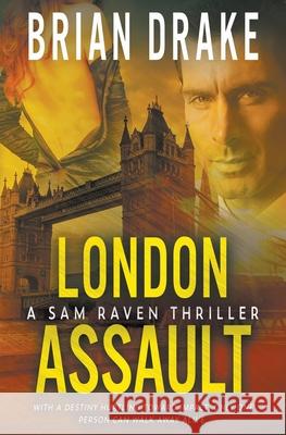 London Assault: A Sam Raven Thriller Brian Drake 9781685496531 Rough Edges Press