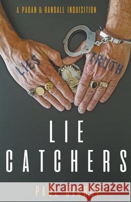 Lie Catchers: A Pagan & Randall Inquisition Paul Bishop 9781685496869