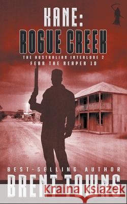 Kane: Rogue Creek Brent Towns 9781685496913
