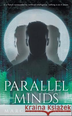 Parallel Minds: A Technothriller Series Marc Sheinbaum 9781685497156 Rough Edges Press