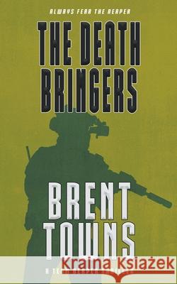The Death Bringers: A Team Reaper Thriller Brent Towns 9781685497408