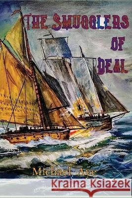 The Smugglers of Deal Michael Aye   9781685530167 Boson Books