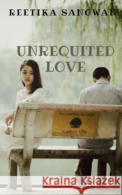 Unrequited Love Reetika Sangwan   9781685542016 Notion Press