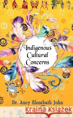 Indigenous Cultural Concerns Dr Ancy   9781685542528