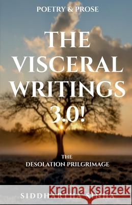 The Visceral Writings 3.0! Siddhartha Sinha 9781685542795