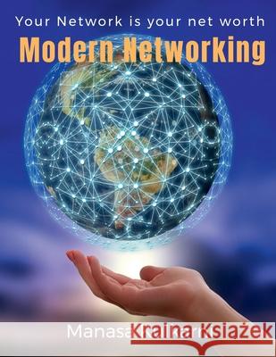 Modern Networking: Your Network is your net worth! Manasa Kulkarni 9781685542801 Notion Press