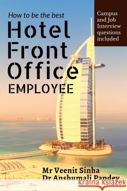 How to be The Best Hotel Front Office Employee Anshumali Pandey 9781685547073