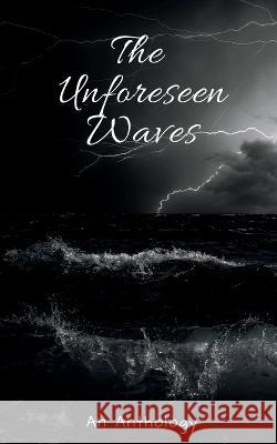 The Unforeseen Waves Amit Thakur   9781685547530