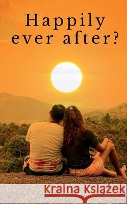 Happily ever after? Sandeep Sharma   9781685547547 Notion Press