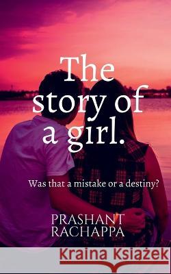 The story of a girl Prashant Rachappa   9781685548308 Notion Press