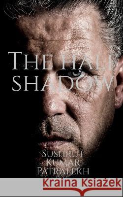 The half shadow Sushrut Kumar   9781685548483 Notion Press