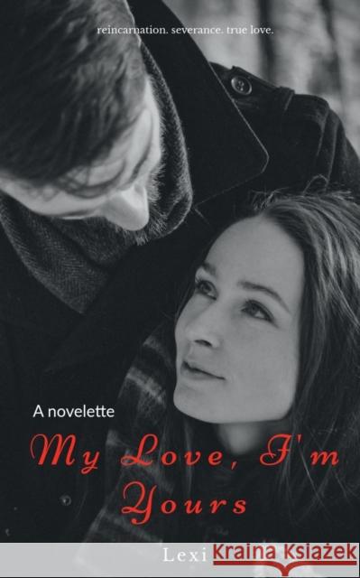 My Love, I'm Yours: A Short Story Lexi 9781685549251