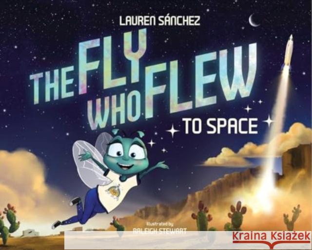 The Fly Who Flew to Space (with removable glow-in-the-dark poster) Lauren Sanchez 9781685550639 The Collective Book Studio