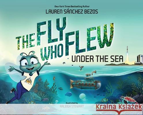 The Fly Who Flew Under the Sea Lauren Sanchez Bezos 9781685552015 Collective Book Studio