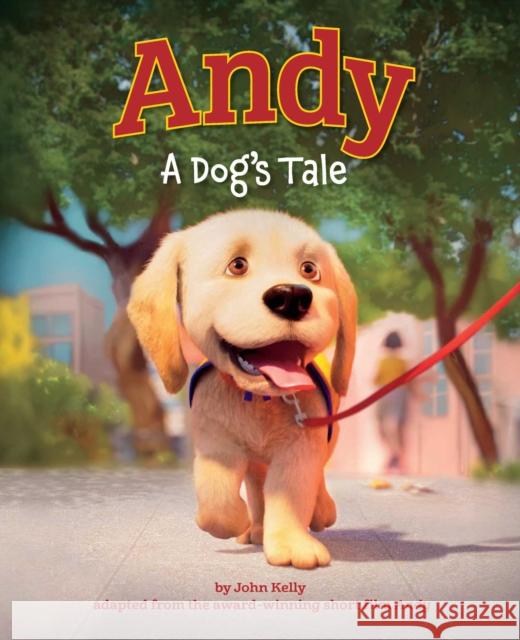 Andy: A Dog's Tale (Canine Companions) John Kelly 9781685553432 Collective Book Studio