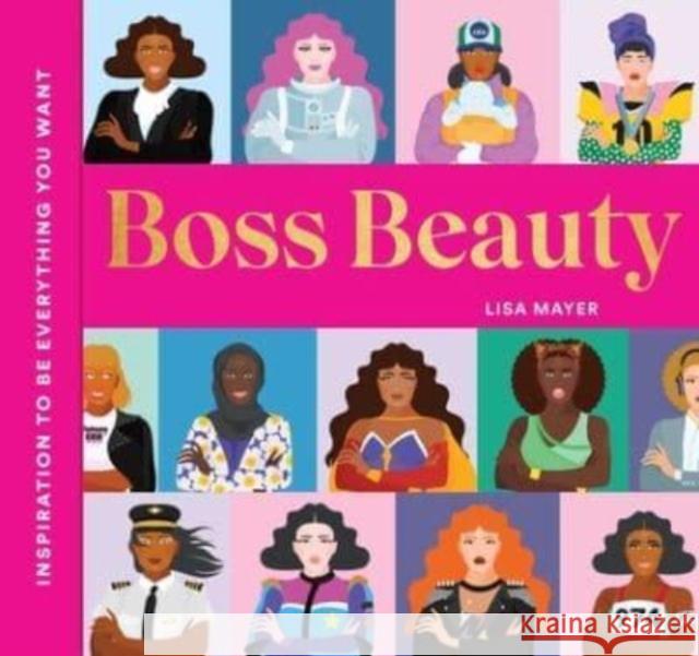 Boss Beauty: Inspiration to Be Everything You Want Mayer, Lisa 9781685553487 The Collective Book Studio