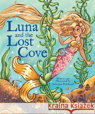 Luna and the Lost Cove Aria Joy Prichard 9781685554415 Tiny Torch Books