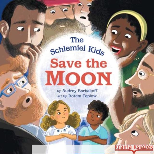 The Schlemiel Kids Save the Moon Audrey Barbakoff Rotem Teplow 9781685556037 Collective Book Studio