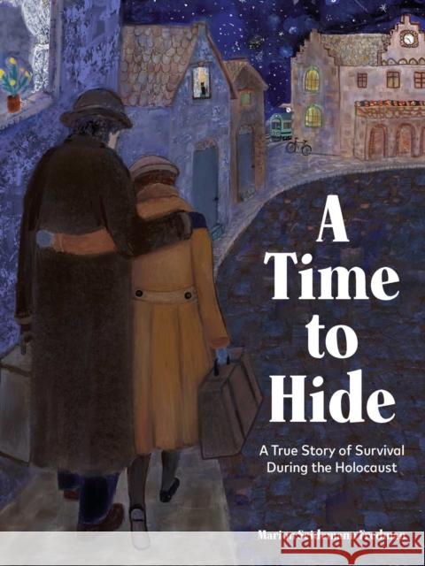 A Time to Hide: Based on a True Story of Survival in the Holocaust Marion Seidemann Fredman 9781685556280 Collective Book Studio