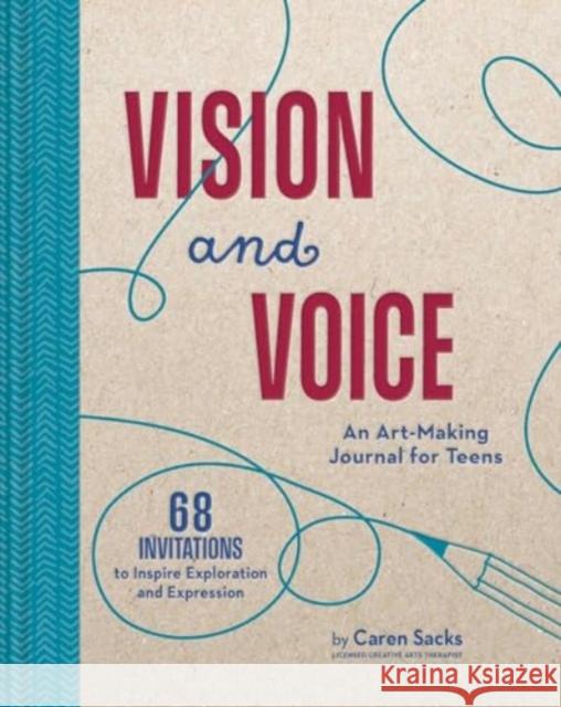 Vision and Voice: An Art-Making Journal for Teens Caren Sacks 9781685557317 Collective Book Studio