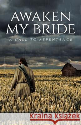 Awaken My Bride: A Call to Repentance Stephanie Corder 9781685560065